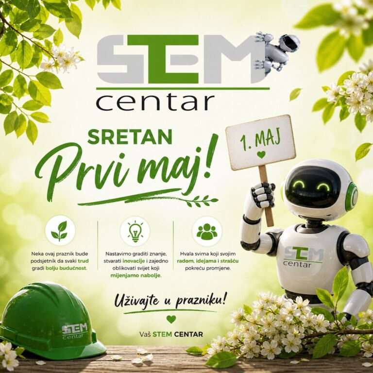 Sretan Prvi maj od STEM Centra Zenica
